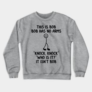 This is Bob Funny Sarcastic Stick Figure Quote for Meme and Joke Lovers Crewneck Sweatshirt